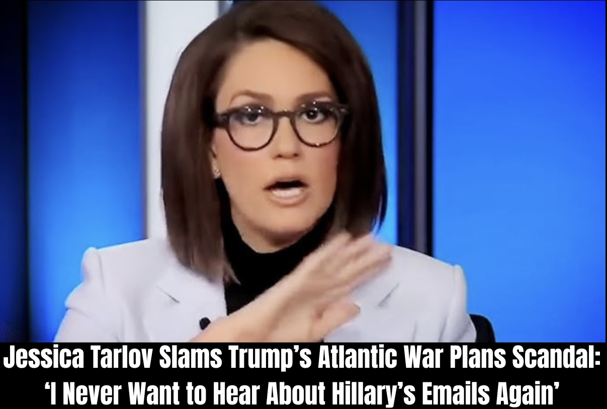 Jessica Tarlov Slams Trump’s Atlantic War Plans Scandal: ‘I Never Want to Hear About Hillary’s Emails Again’