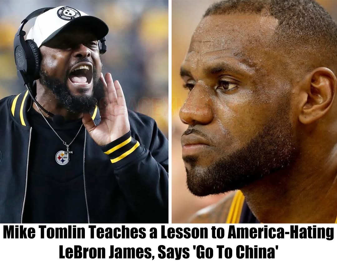 Breaking: Mike Tomlin Teaches a Lesson to America-Hating LeBron James, Says ‘Go To China’
